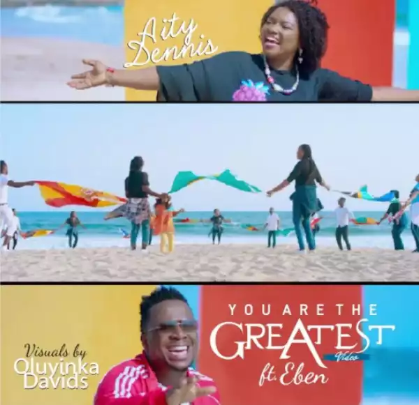 Aity Dennis - You Are The Greatest ft. Eben